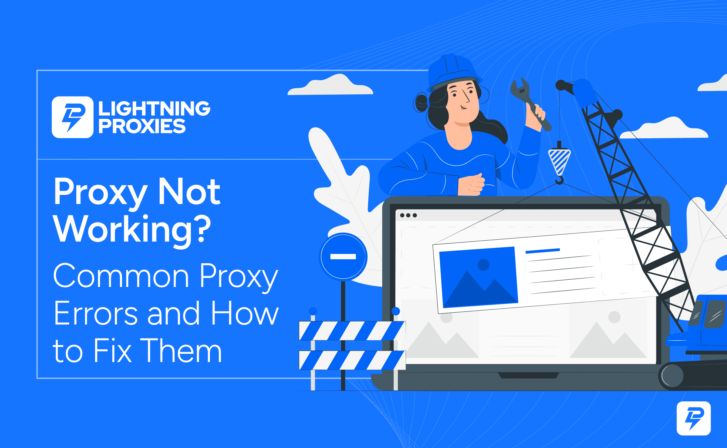Proxy Not Working? Common Proxy Errors and How to Fix Them