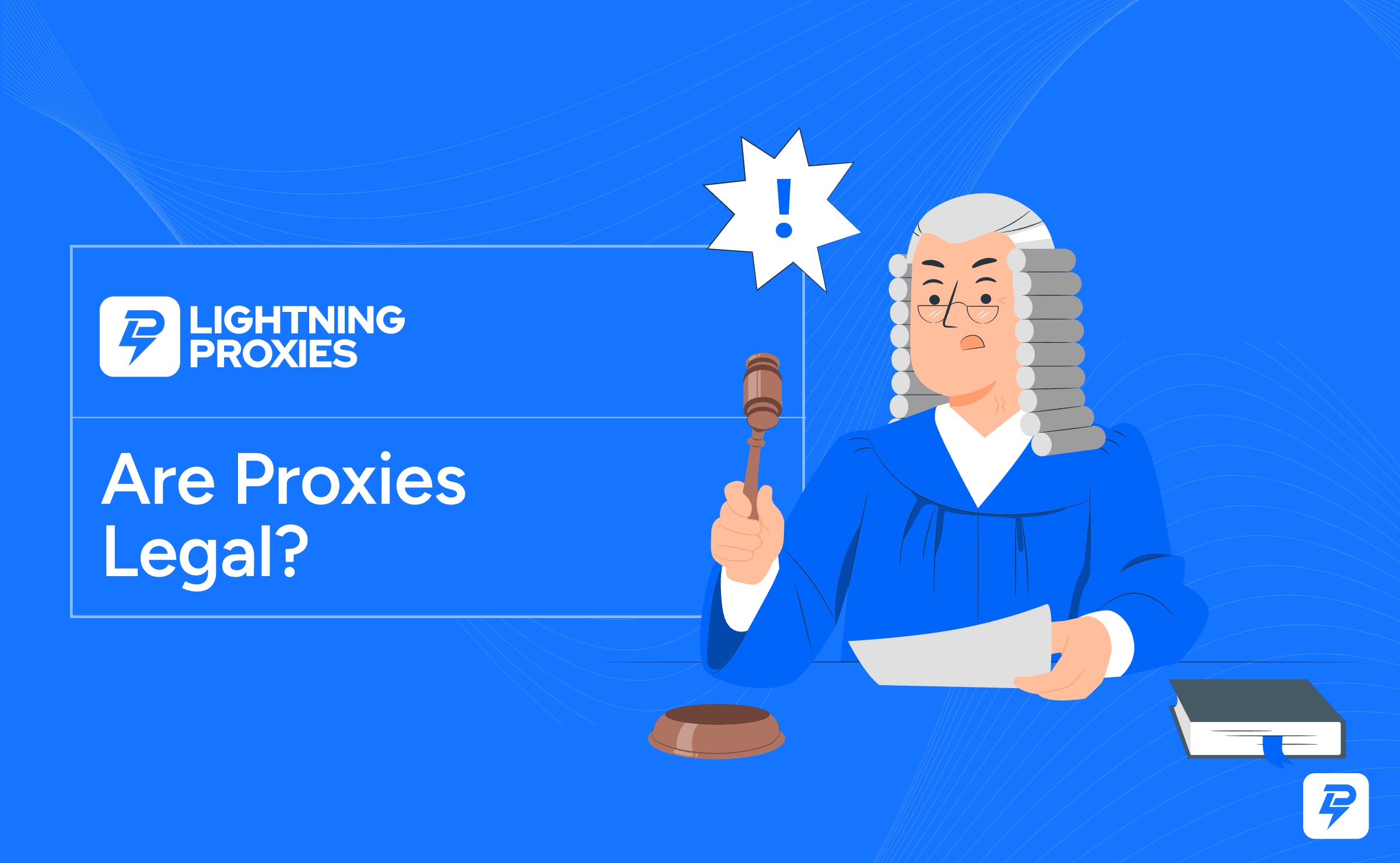 Are Proxies Legal? What Businesses and Individuals Need to Know