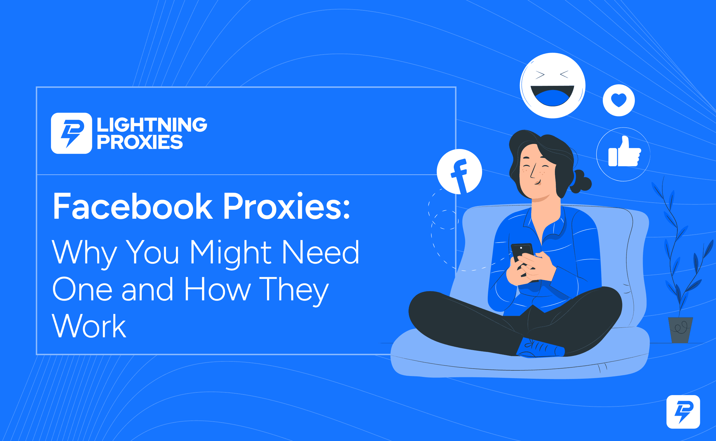 Facebook Proxies: Why You Might Need One and How They Work